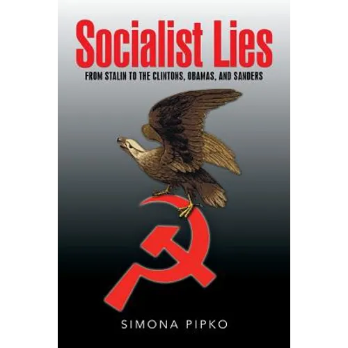Socialist Lies: From Stalin to the Clintons, Obamas, and Sanders - Paperback