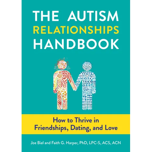 The Autism Relationships Handbook: How to Thrive in Friendships, Dating, and Love - Paperback