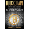 Blockchain: Step By Step Guide To Understanding The Blockchain Revolution And The Technology Behind It - Paperback