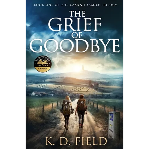 The Grief of Goodbye: Book One in The Camino Family Trilogy - Paperback