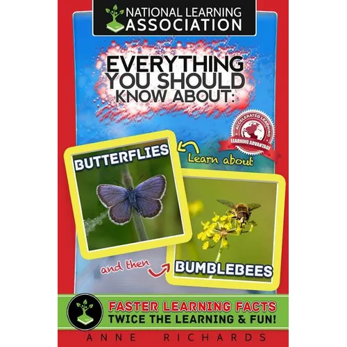 National learning Association Everything You Should Know About Butterflies and Bumble Bees Faster Learning Facts - Paperback