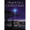 Through the Eyes of Christmas: Keys to Unlocking the Spirit of Christmas in Your Heart - Paperback