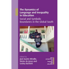 The Dynamics of Language and Inequality in Education: Social and Symbolic Boundaries in the Global South - Paperback