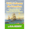 With Cochrane the Dauntless: a Tale of the Exploits of Lord Cochrane in South American Waters - Paperback