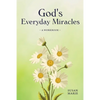 God's Everyday Miracles: A Workbook - Paperback