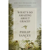 What's So Amazing about Grace? Revised and Updated: The Key to Transforming a Broken World - Paperback