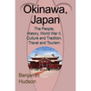 Okinawa, Japan: The People, History, World War II, Culture and Tradition. Travel and Tourism - Paperback