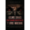 Asesinos Seriales, Enfermos Mentales y otros Monstruos: Casos de Psicópatas que te Quitaran el Sueño esta Noche. 2 Libros en 1 - Los Asesinos Seriales - Paperback