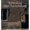 Revealing the Charterhouse: The Making of a London Landmark - Hardcover