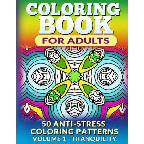 Coloring Book for Adults - Vol 1 Tranquility: 50 Anti-Stress Coloring Patterns - Paperback