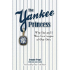 The Yankee Princess: Why Dad and I Were in a League of Our Own - Paperback