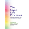 The Seven Life Processes: Understanding and Supporting Them in Home, Kindergarten, and School - Paperback