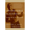 Unforgivable Blackness: The Rise and Fall of Jack Johnson - Paperback