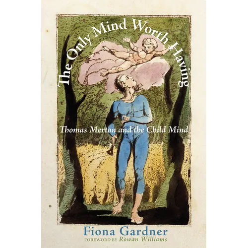 The Only Mind Worth Having: Thomas Merton and the Child Mind - Paperback