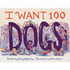 I Want 100 Dogs - Hardcover