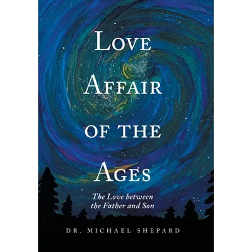 Love Affair of the Ages: The Love Between the Father and Son - Hardcover
