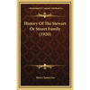 History Of The Stewart Or Stuart Family (1920) - Hardcover
