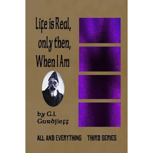 Life is Real, Only Then, When I Am: All and Everything: Third Series - Paperback