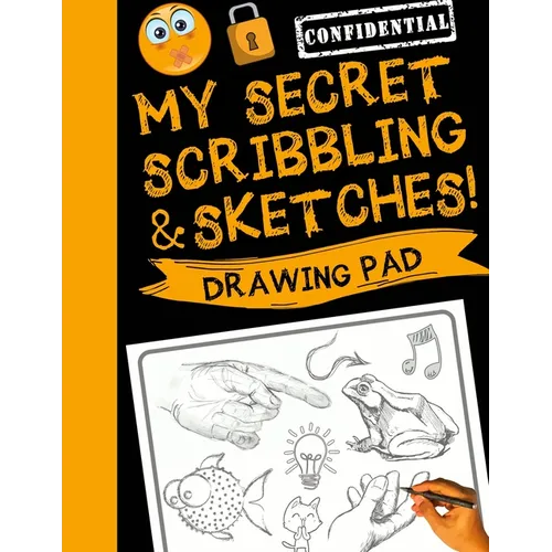My Secret Scribblings and Sketches!: Drawing Pad & Sketch Book for Boys and Girls (Kids Sketchbook) - Paperback