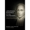 Jonathan Edwards on the Atonement: Understanding the Legacy of America's Greatest Theologian - Paperback