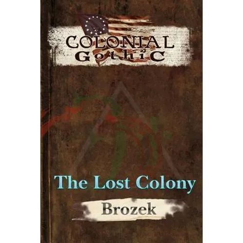 Colonial Gothic: The Lost Colony - Paperback