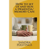 How to set up and run a Dementia Memory Cafe - Paperback