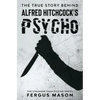 The True Story Behind Alfred Hitchcock's Psycho - Paperback