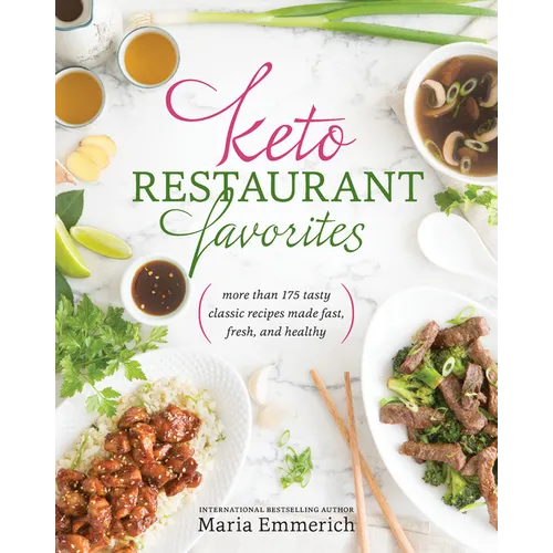 Keto Restaurant Favorites: More Than 175 Tasty Classic Recipes Made Fast, Fresh, and Healthy - Paperback