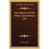 The Influence of The Zodiac Upon Human Life - Hardcover