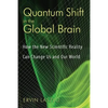 Quantum Shift in the Global Brain: How the New Scientific Reality Can Change Us and Our World - Paperback