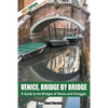 Venice, Bridge by Bridge (Expanded Edition 2021) - Paperback