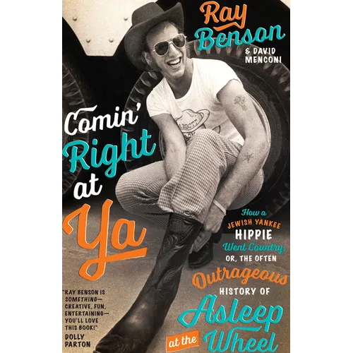 Comin' Right at YA: How a Jewish Yankee Hippie Went Country, Or, the Often Outrageous History of Asleep at the Wheel - Paperback