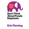 Don't Think About Purple Elephants - Paperback