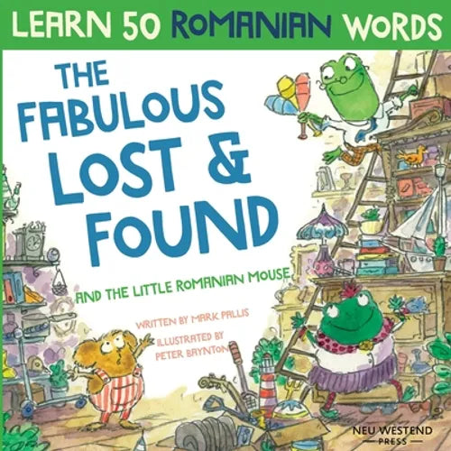 The Fabulous Lost & Found and the little Romanian mouse: Laugh as you learn 50 Romanian words with this bilingual English Romanian book for kids - Paperback