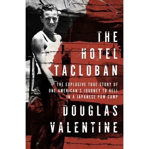 The Hotel Tacloban: The Explosive True Story of One American's Journey to Hell in a Japanese POW Camp - Paperback