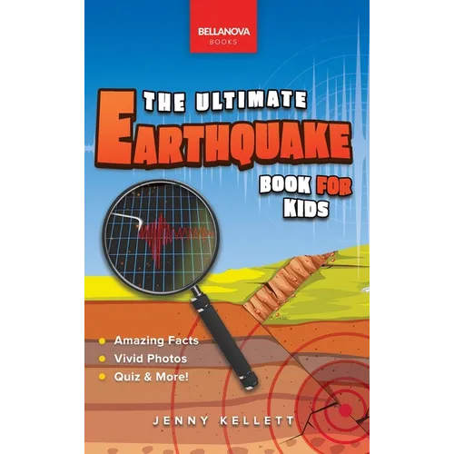 Earthquakes The Ultimate Earthquake Book for Kids: Earthquake Facts, 100+ Amazing Facts, Tectonic Plates, P & S Waves, Safety & Quiz - Hardcover