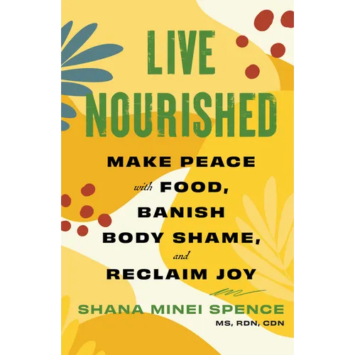 Live Nourished: Make Peace with Food, Banish Body Shame, and Reclaim Joy - Paperback