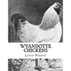 Wyandotte Chickens: From The Book of Poultry - Paperback