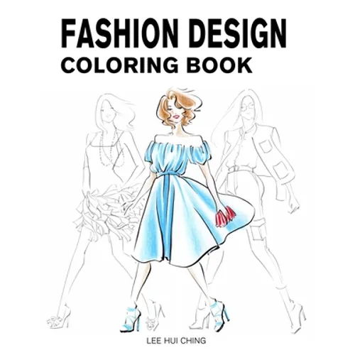 Fashion Design Coloring Book: Female Figure Template & Original & Beautiful Fashion Sketches Created by Professional Fashion Illustrator for Easily - Paperback