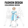 Fashion Design Coloring Book: Female Figure Template & Original & Beautiful Fashion Sketches Created by Professional Fashion Illustrator for Easily - Paperback