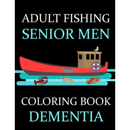 Adult Fishing Senior Men Coloring Book Dementia: : 77 Pages of Illustrations: Fish & More - Him - His - Gift Idea - Paperback