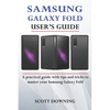 Samsung Galaxy Fold User's Guide: A practical guide with advanced tips and tricks to master your Samsung Galaxy Fold - Paperback