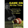 Game On All the Time: Growing Up in the Home of a Legendary Football Coach: L. R. Nelson - Paperback