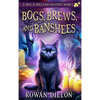 Bogs, Brews, and Banshees: A Skye O'Shea Paranormal Cozy Mystery - Hardcover