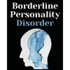 Borderline Personality Disorder: The Comprehensive Guide to Cognitive Behavioral Therapy. Overcoming Depression, Reduce Anxiety, Rewire Your Brain and - Paperback