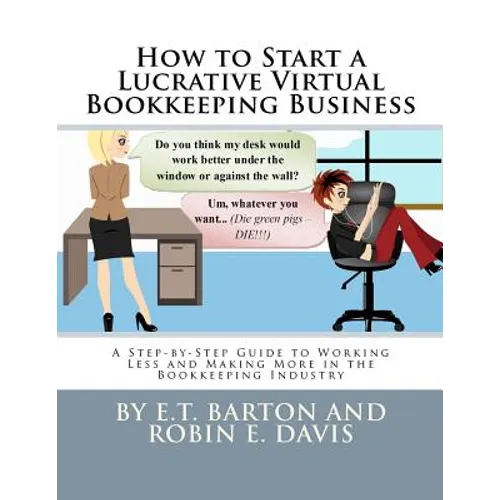 How to Start a Lucrative Virtual Bookkeeping Business: A Step-by-Step Guide to Working Less and Making More in the Bookkeeping Industry - Paperback
