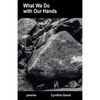 What We Do with Our Hands - Paperback