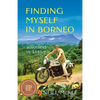 Finding Myself in Borneo: Sojourns in Sabah - Paperback
