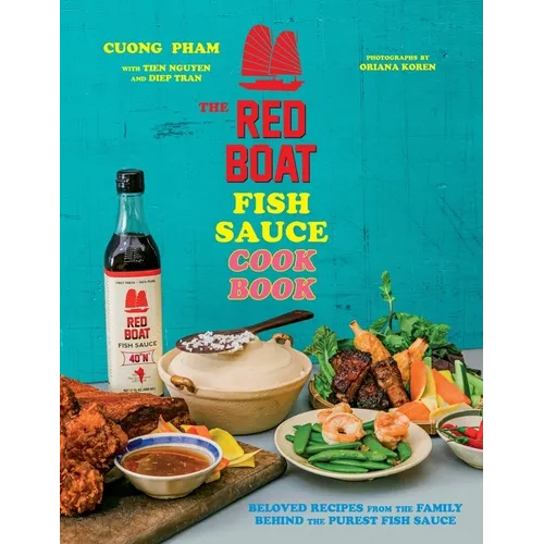 The Red Boat Fish Sauce Cookbook: Beloved Recipes from the Family Behind the Purest Fish Sauce - Hardcover