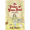 The Value of Your Soul: Lessons in Dealing with Life's Annoyances - Paperback